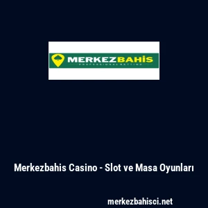 Merkezbahis Casino - Slot ve Masa Oyunları
