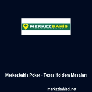 Merkezbahis Poker - Texas Hold'em Masaları