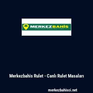 Merkezbahis Rulet - Canlı Rulet Masaları