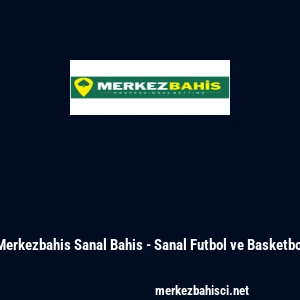 Merkezbahis Sanal Bahis - Sanal Futbol ve Basketbol